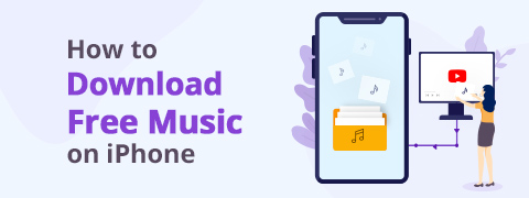 How to Download Free Music on iPhone [2 Safe Ways]