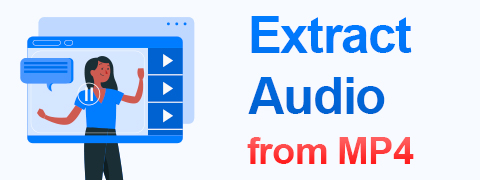 4 Ways to Extract Audio from MP4 Easily